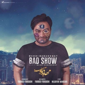 Mehdi Babadoost Bad Show