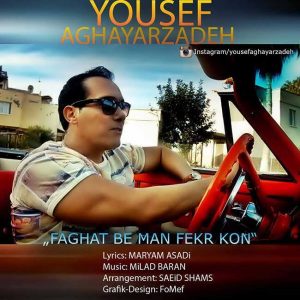 Yousef Aghayarzadeh Faghat Be Man Fekr Kon